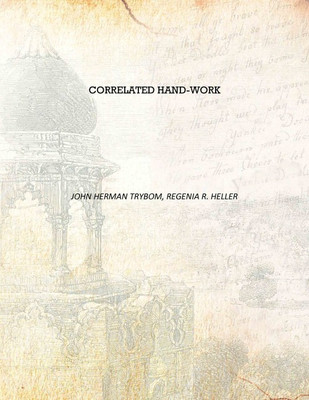 Correlated hand-work [Hardcover](English, Hardcover, John Herman Trybom, Regenia R. Heller)