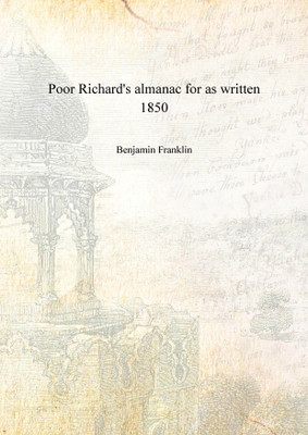 Poor Richard's almanac for as written 1850 [Hardcover](English, Hardcover, Benjamin Franklin)
