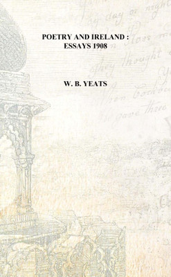 Poetry and Ireland : essays 1908 [Hardcover](English, Hardcover, W. B. Yeats)