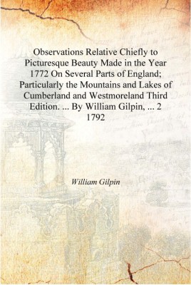 Observations Relative Chiefly to Picturesque Beauty Made in the Year 1772 On Several Parts of England; Particularly the Mountain(English, Hardcover, William Gilpin)