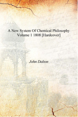 A new system of chemical philosophy Volume 1 1808 [Hardcover](English, Hardcover, John Dalton)