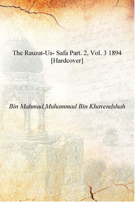 The Rauzat-Us- Safa part. 2, vol. 3 1894 [Hardcover](English, Hardcover, Bin Mahmud,Muhammad Bin Khavendshah)