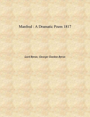 Manfred : a dramatic poem 1817 [Hardcover](English, Hardcover, Lord Byron, George Gordon Byron)