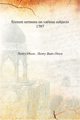 Sixteen sermons on various subjects 1797 [Hardcover](English, Hardcover, Henry Owen , Henry Butts Owen)