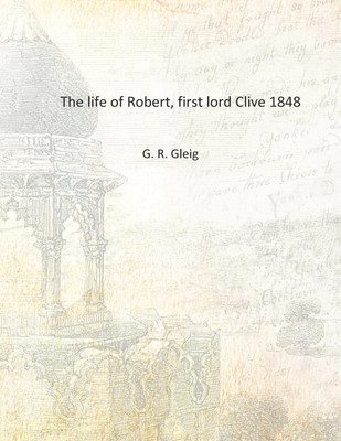 The life of Robert, first lord Clive 1848 [Hardcover](English, Hardcover, G. R. Gleig)