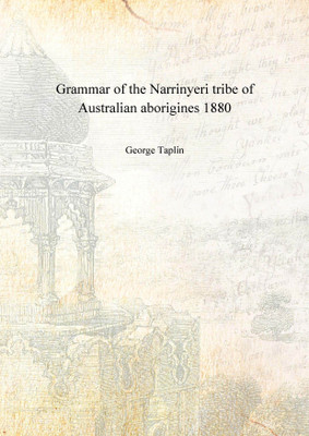 Grammar of the Narrinyeri tribe of Australian aborigines 1880 [Hardcover](English, Hardcover, George Taplin)