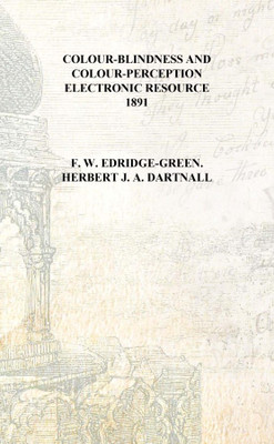 Colour-blindness and colour-perception electronic resource 1891 [Hardcover](English, Hardcover, F. W. Edridge-Green. Herbert J. A. Dartnall)