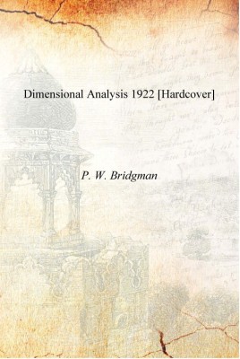 Dimensional analysis 1922 [Hardcover](English, Hardcover, P. W. Bridgman)