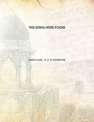 The rural muse poems [Hardcover](English, Hardcover, John Clare , R. K. R.Thornton)