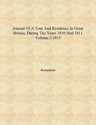 Journal of a Tour and Residence in Great Britain, During the Years 1810 and 1811 Volume 2 1815 [Hardcover](English, Hardcover, Anonymous)
