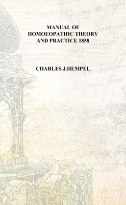 Manual of homoeopathic theory and practice 1858 [Hardcover](English, Hardcover, Charles J.Hempel)