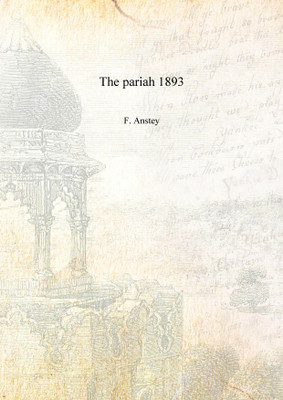 The pariah 1893 [Hardcover](English, Hardcover, F. Anstey)