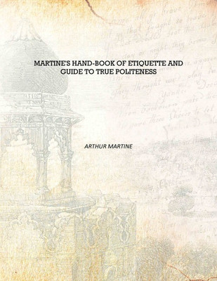 Martine'S Hand-Book Of Etiquette And Guide To True Politeness [Hardcover](English, Hardcover, Arthur Martine)