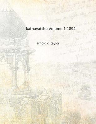 kathavatthu Volume 1 1894 [Hardcover](English, Hardcover, arnold c. taylor)
