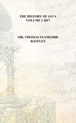 The history of Java Volume 1 1817 [Hardcover](English, Hardcover, Sir, Thomas Stamford Raffles)