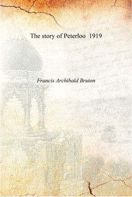 The story of Peterloo 1919 [Hardcover](English, Hardcover, Francis Archibald Bruton)