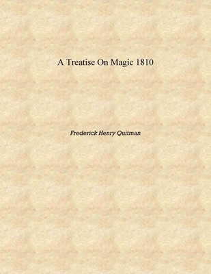 A treatise on magic 1810 [Hardcover](English, Hardcover, Frederick Henry Quitman)
