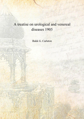 A treatise on urological and venereal diseases 1905 [Hardcover](English, Hardcover, Bukk G. Carleton)