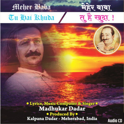 

Meher Baba..Tu Hai khudaa!! Audio CD Special Edition(Hindi - Madhukar Dadar)