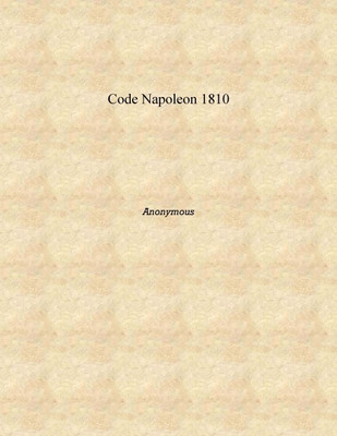 Code Napoleon 1810 [Hardcover](English, Hardcover, Anonymous)