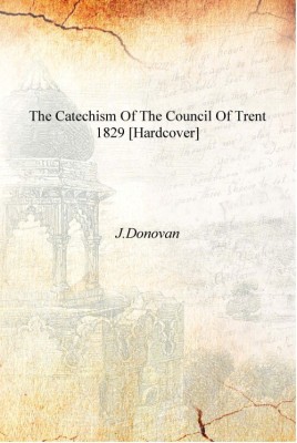 The catechism of the Council of Trent 1829 [Hardcover](English, Hardcover, J.Donovan)