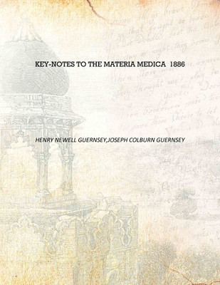 Key-notes to the Materia Medica 1886 [Hardcover](English, Hardcover, Henry Newell Guernsey,Joseph Courn Guernsey)