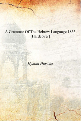 A grammar of the Hebrew language 1835 [Hardcover](English, Hardcover, Hyman Hurwitz)