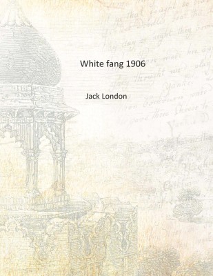 White fang 1906 [Hardcover](English, Hardcover, Jack London)