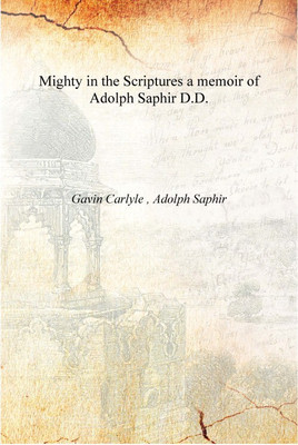 Mighty in the Scriptures a memoir of Adolph Saphir D.D. [Hardcover](English, Hardcover, Gavin Carlyle , Adolph Saphir)