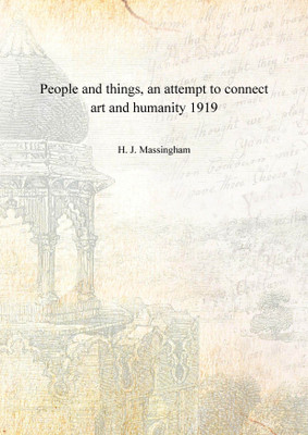 People and things, an attempt to connect art and humanity 1919 [Hardcover](English, Hardcover, H. J. Massingham)