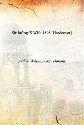 Sir Jaffray's wife 1898 [Hardcover](English, Hardcover, Arthur Williams Marchmont)