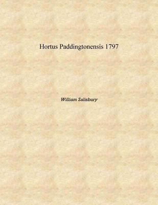 Hortus Paddingtonensis 1797 [Hardcover](English, Hardcover, William Salisbury)