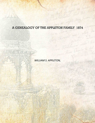 A genealogy of the Appleton family 1874 [Hardcover](English, Hardcover, William S. Appleton,)