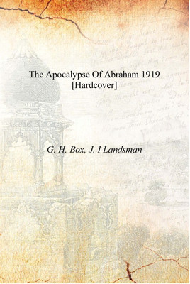 The Apocalypse of Abraham 1919 [Hardcover](English, Hardcover, G. H. Box, J. I Landsman)