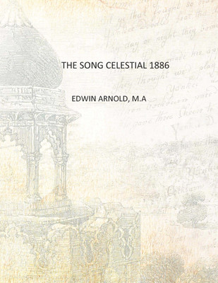 THE SONG CELESTIAL 1886 [Hardcover](English, Hardcover, EDWIN ARNOLD, M.A)