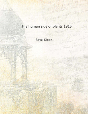 The human side of plants 1915 [Hardcover](English, Hardcover, Royal Dixon)