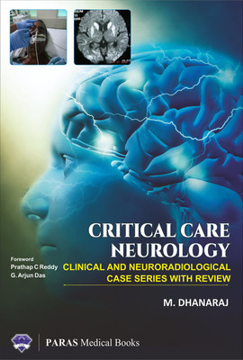 CRITICAL CARE NEUROLOGY: Clinical and Neuroradiological Case Series with Review(English, Paperback, M. DHANARAJ)