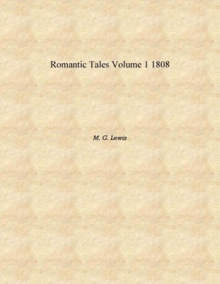 Romantic tales Volume 1 1808 [Hardcover](English, Hardcover, M. G. Lewis)