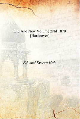 Old and new Volume 2nd 1870 [Hardcover](English, Hardcover, Edward Everett Hale)