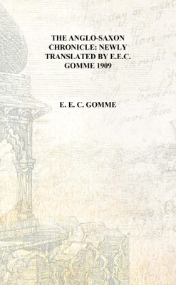 The Anglo-Saxon Chronicle: newly translated by E.E.C. Gomme 1909 [Hardcover](English, Hardcover, E. E. C. Gomme)