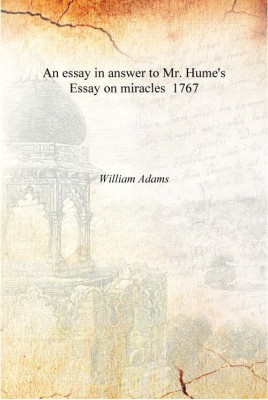 An essay in answer to Mr. Hume's Essay on miracles 1767 [Hardcover](English, Hardcover, William Adams)