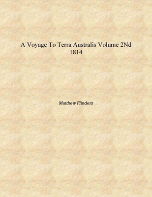 A voyage to Terra Australis Volume v.2 1814 [Hardcover](English, Hardcover, Matthew Flinders)
