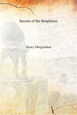 Secrets of the Bosphorus [Hardcover](English, Hardcover, Henry Morgenthau)