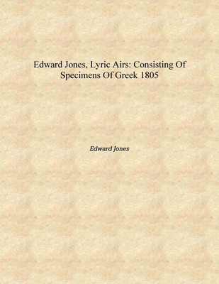 Edward Jones, Lyric Airs: consisting of Specimens of Greek 1805 [Hardcover](English, Hardcover, Edward Jones)