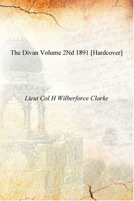 The Divan Volume 2nd 1891 [Hardcover](English, Hardcover, Lieut Col H Wierforce Clarke)
