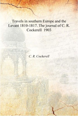 Travels in southern Europe and the Levant 1810-1817. The journal of C. R. Cockerell 1903 [Hardcover](English, Hardcover, C. R. Cockerell)