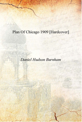 Plan of Chicago 1909 [Hardcover](English, Hardcover, Daniel Hudson Burnham)