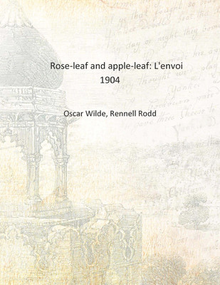 Rose-leaf and apple-leaf: L'envoi 1904 [Hardcover](English, Hardcover, Oscar Wilde, Rennell Rodd)