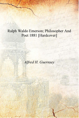 Ralph Waldo Emerson; philosopher and poet 1881 [Hardcover](English, Hardcover, Alfred H. Guernsey)