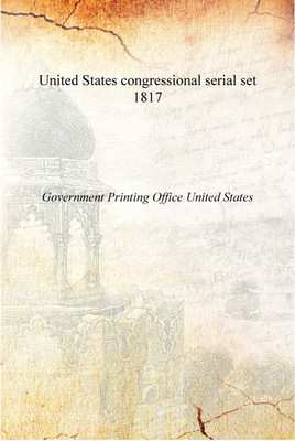 United States congressional serial set 1817 [Hardcover](English, Hardcover, Government Printing Office United States)